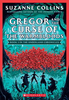 Gregor and the Curse of the Warmbloods - Book #3 of the Underland Chronicles