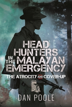 Hardcover Head Hunters in the Malayan Emergency: The Atrocity and Cover-Up Book