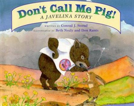 Hardcover Don't Call Me Pig!: A Javelina Story Book