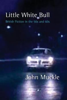 Paperback Little White Bull: British Fiction in the Fifties and Sixties Book