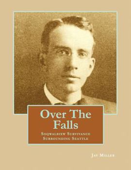 Paperback Over the Falls: Soqwalbixw Survivance Surrounding Seattle Book