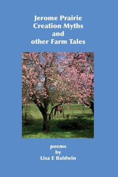 Paperback Jerome Prairie Creation Myths and other Farm Tales: poems Book