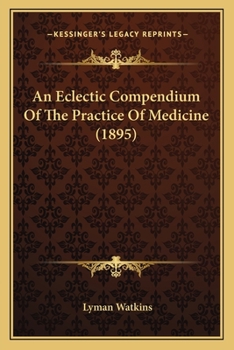 Paperback An Eclectic Compendium Of The Practice Of Medicine (1895) Book