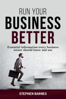 Paperback Run Your Business Better: Essential information every business owner should know and use Book