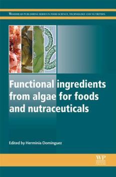 Functional Ingredients from Algae for Foods and Nutraceuticals - Book  of the Woodhead Publishing Series in Food Science