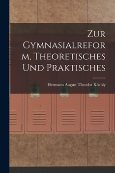 Paperback Zur Gymnasialreform, Theoretisches und Praktisches [German] Book