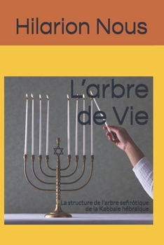 Paperback L'arbre de Vie: La structure de l'arbre sefirótique de la Kabbale hébraïque [French] Book