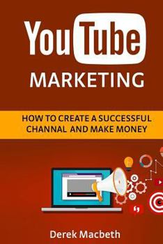 Paperback Youtube Marketing: How to Create a Successful Channel and Make Money Book