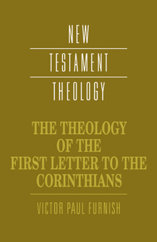 The Theology of the First Letter to the Corinthians (New Testament Theology) - Book  of the New Testament Theology