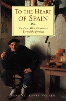 Paperback To the Heart of Spain: Food and Wine Adventures Beyond the Pyrenees Book