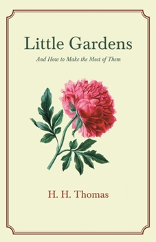 Paperback Little Gardens; And How to Make the Most of Them Book