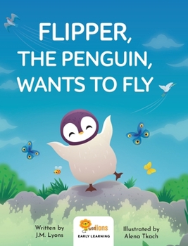 Hardcover Flipper, The Penguin, Wants To Fly Book
