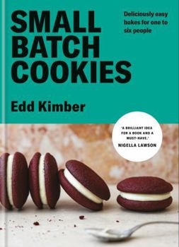 Hardcover Small Batch Cookies: Deliciously Easy Bakes for One to Six People Book