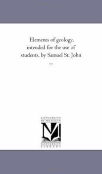 Paperback Elements of Geology, intended For the Use of Students, by Samuel St. John ... Book