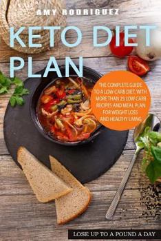 Paperback Keto Diet Plan: The Complete Guide to a Low-Carb Diet, with More Than 25 Low Carb Recipes and Meal Plan for Weight Loss and Healthy Li Book