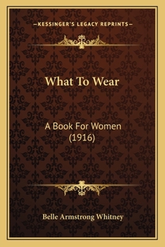 Paperback What To Wear: A Book For Women (1916) Book