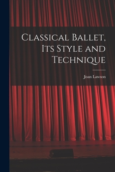 Paperback Classical Ballet, Its Style and Technique Book