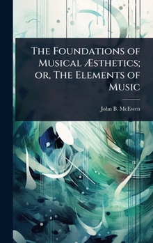 The Foundations of Musical Ã sthetics; or, The Elements of Music