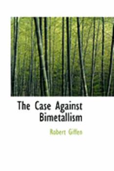 The Case Against Bimetallism