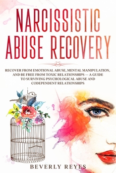 Paperback Narcissistic Abuse Recovery: Recover from Emotional Abuse, Mental Manipulation, and be free from Toxic Relationships - a Guide to Surviving Psychol Book