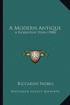 A Modern Antique: A Florentine Story