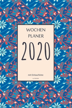 Wochenplaner 2020 mit Einkaufsliste: 6x9 Wochenplaner 2020 mit Einkaufsliste, Einkaufszettel, Essensplaner als Semesterplaner, Studienkalender, ... für das Jahr 2020 (German Edition)