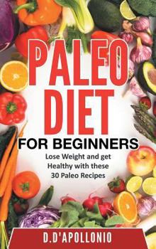 Paperback Paleo: Paleo For Beginners Lose Weight And Get Healthy With These 30 Paleo Recipes (The ultimate Paleo cookbook series) Book
