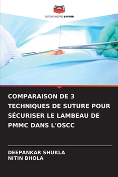 Paperback Comparaison de 3 Techniques de Suture Pour Sécuriser Le Lambeau de Pmmc Dans l'Oscc [French] Book