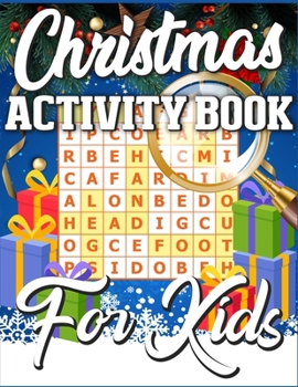 Christmas Activity Book For Kids: A Unique Christmas Activity Book Full of Coloring, Matching, Mazes, Drawing, Crosswords, Word Searches, Color by ... Scrambles & More! (Activity Book for Kids)