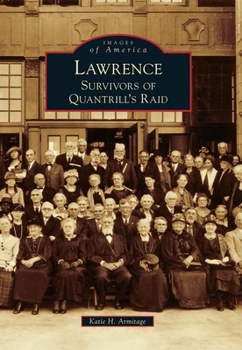 Paperback Lawrence: Survivors of Quantrill's Raid Book