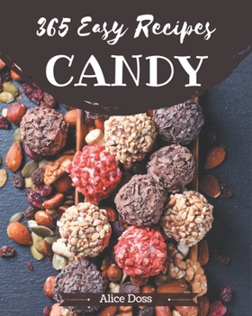Paperback 365 Easy Candy Recipes: Keep Calm and Try Easy Candy Cookbook Book