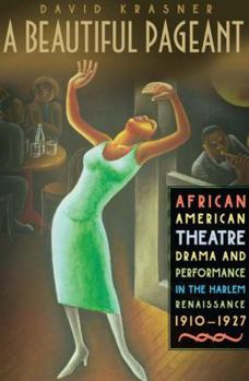 Paperback A Beautiful Pageant: African American Theatre, Drama, and Performance in the Harlem Renaissance, 1910-1927 Book