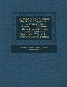 Paperback de Rebus Gestis Alexandri Magni: Cum Supplemetis IO. Freinshemii Praemittitur Notitia Literaria Accedit Index Studiis Societatis Bipontinae, Volume 2. [Latin] Book