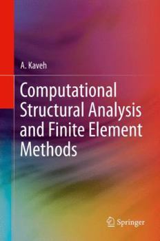 Computational Structural Analysis and Finite Element Methods By Ali Kaveh published January 2014