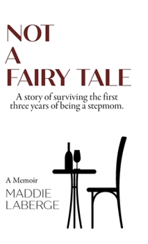 Hardcover Not a Fairy Tale: A Story of Surviving the First Three Years of Being a Stepmom Book