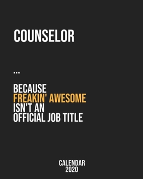 Counselor because freakin' Awesome isn't an Official Job Title: Calendar 2020, Monthly & Weekly Planner Jan. - Dec. 2020