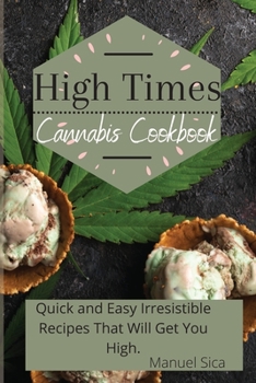 Paperback High Times Cannabis Cookbook: Quick and Easy Irresistible Recipes That Will Get You High Book