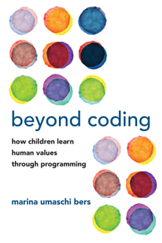 Paperback Beyond Coding: How Children Learn Human Values Through Programming Book