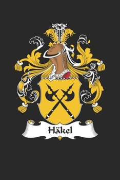 Ha¨kel: Ha¨kel Coat of Arms and Family Crest Notebook Journal (6 x 9 - 100 pages)