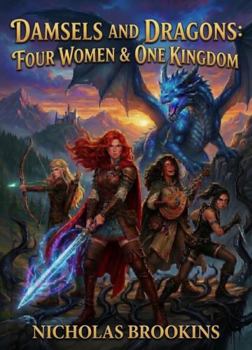 Paperback Damsels and Dragons: Four Women & One Kingdom Book