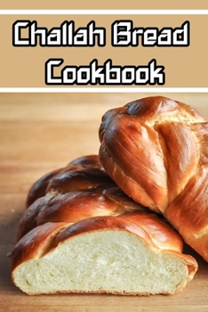 Paperback Challah Bread cookbook: Blank Lined Gift cookbook For Challah Bread it will be the perfect Gift Idea for Challah Bread Lovers Book