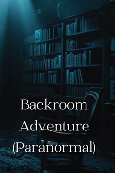 Backroom Adventure (Paranormal)