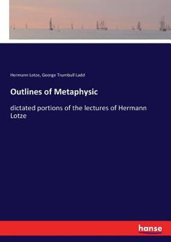 Paperback Outlines of Metaphysic: dictated portions of the lectures of Hermann Lotze Book