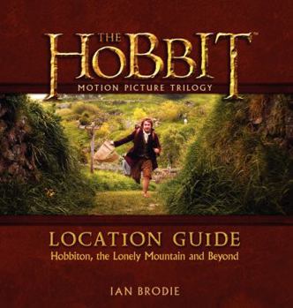Hardcover The Hobbit Motion Picture Trilogy Location Guide: Hobbiton, the Lonely Mountain and Beyond Book