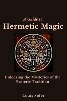 Paperback A Guide to Hermetic Magic: Unlocking the Mysteries of the Esoteric Tradition Book