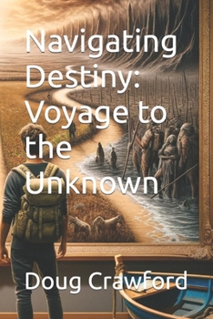 Paperback Navigating Destiny: Voyage to the Unknown Book