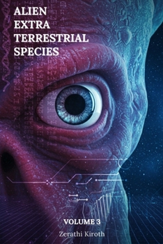 Paperback Alien Extra Terrestrial Species Volume 3: 66 Galactic Types, From Algolian Energy Phages to Dyson-Swarm Seeders, A Deep-Space Intelligence Upgrade Book