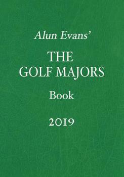Paperback Alun Evans' the Golf Majors Book, 2019 Book