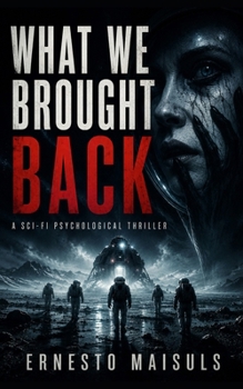 Paperback What We Brought Back: Sci-Fi Psychological Thriller Book