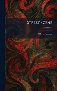 Street Scene: A Play in Three Acts